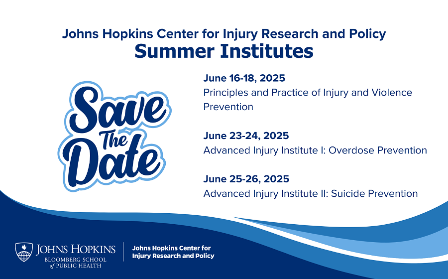 June 16-18, 2025, Principles and Practice of Injury and Violence Prevention; June 23-24, 2025, Advanced Injury Institute I: Overdose Prevention; June 25-26, 2025, Advanced Injury Institute II: Suicide Prevention